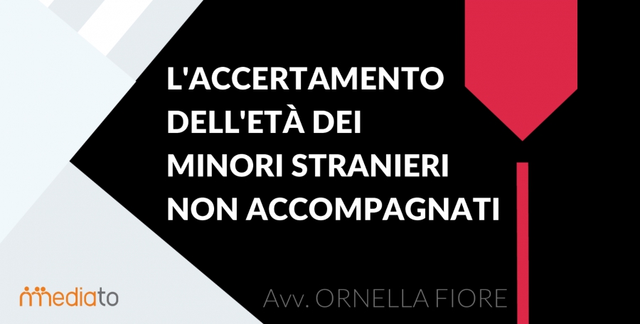 Pillola - L'accertamento dell'età dei minori stranieri non accompagnati | Mediato